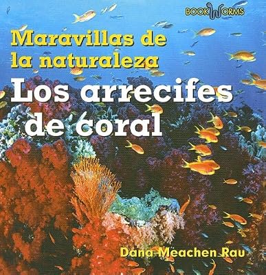 Los Arrecifes de coral / Coral Reefs (Wonders of Nature) (Spanish Edition)