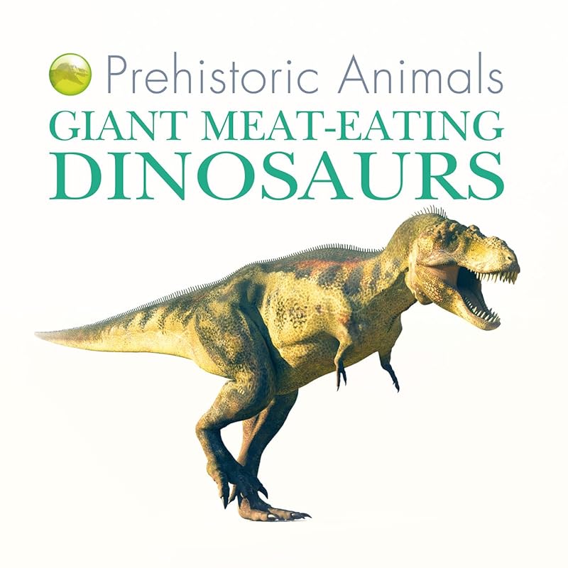 Giant Meat-eating Dinosaurs (Prehistoric Animals) by David West