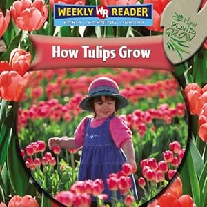 How Tulips Grow (How Plants Grow)