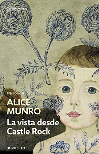 La vista desde Castle Rock (Spanish Edition) by Alice Munro