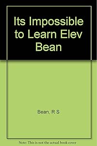 It's Impossible to Learn Elevator Repair from Your Mother: A Guide to Finding a Job You Can Fit into Your Busy Schedule by R. S. Bean