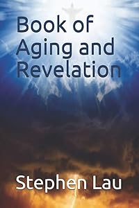 Book of Aging and Revelation by Stephen Lau