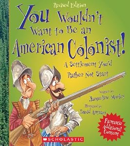 You Wouldn't Want to Be an American Colonist!: A Settlement You'd Rather Not Start