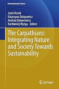 The Carpathians: Integrating Nature and Society Towards Sustainability (Environmental Science and Engineering) by Jacek Kozak