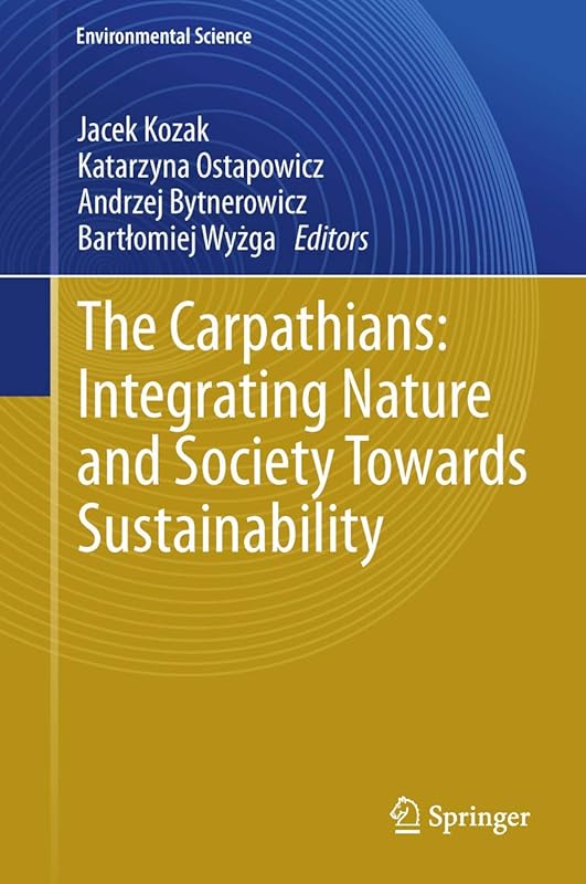 The Carpathians: Integrating Nature and Society Towards Sustainability (Environmental Science and Engineering) by Jacek Kozak