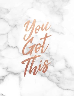 You Got This: Rose Gold and Beautiful White Marble | 150 College-ruled Lined Pages | 8.5 x 11 - A4 Size (Marble and Gold Inspirational Notebook for for Girls)