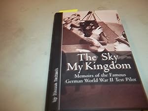 The Sky My Kingdom: Memoirs of the Famous German World War II Test Pilot (Vintage Aviation Series) by Hanna Reitsch