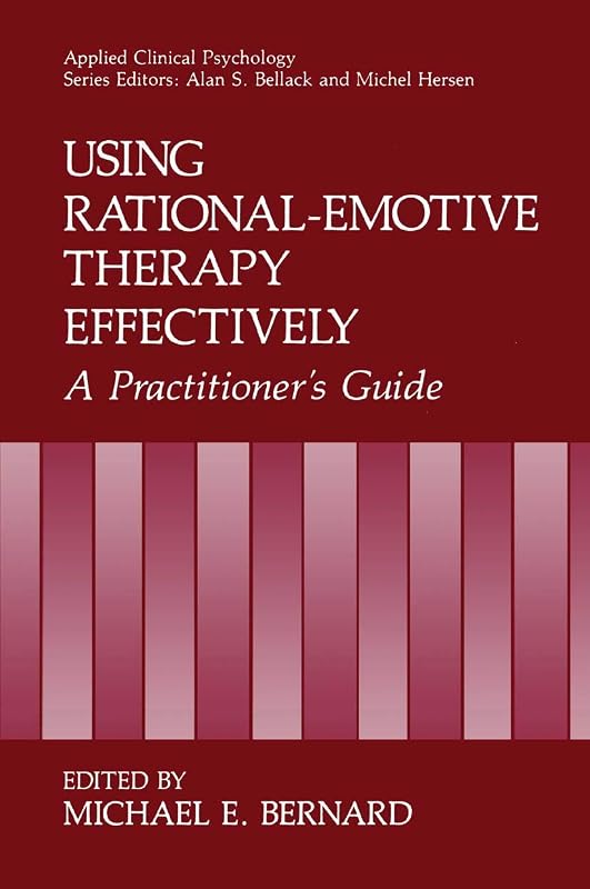 Using Rational-Emotive Therapy Effectively: A Practitioner's Guide (NATO Science Series B:) by Michael E. Bernard