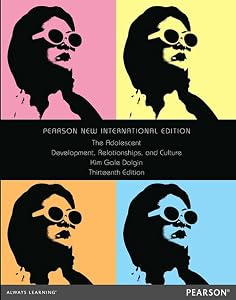 The Adolescent: Pearson New International Edition: Development, Relationships, and Culture by Kim Gale Dolgin