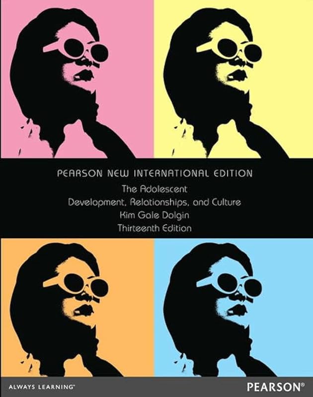 The Adolescent: Pearson New International Edition: Development, Relationships, and Culture by Kim Gale Dolgin