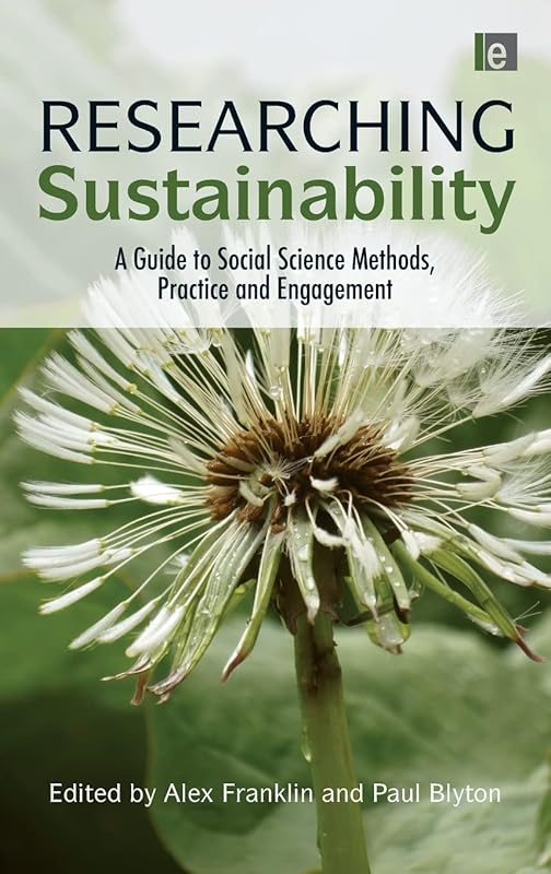 Researching Sustainability: A Guide to Social Science Methods, Practice and Engagement by Alex Franklin