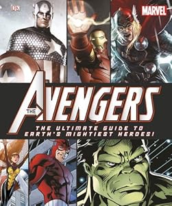 The Avengers: the Ultimate Guide to Earth's Mightiest Heroes!
