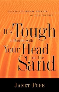 It's Tough to Breathe With Your Head in the Sand by Janet Pope