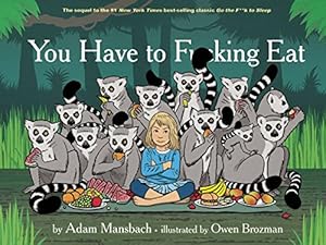 You Have to F*****g Eat