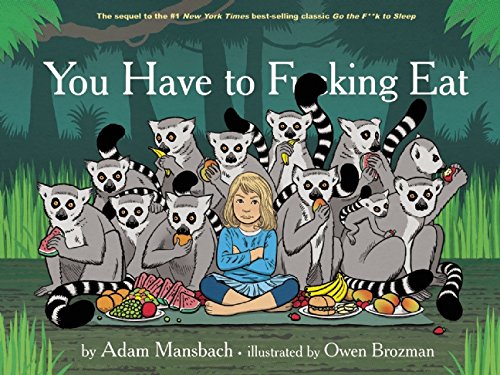 You Have to F*****g Eat by Adam Mansbach