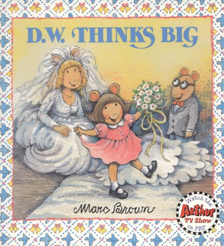 D.W. Thinks Big (Turtleback School & Library Binding Edition) (D. W. Series) by Marc Brown