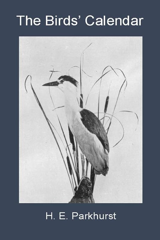 The Birds' Calendar by H. E. Parkhurst