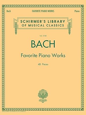 Bach Favorite Piano Works – Schirmer Library of Classics Volume 2100 | Johann Sebastian Bach Piano Sheet Music Collection | 48 Well-Known Baroque and ... Library of Musical Classics, 2100)