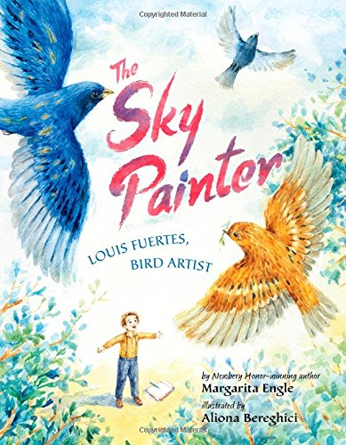 The Sky Painter: Louis Fuertes, Bird Artist by Margarita Engle