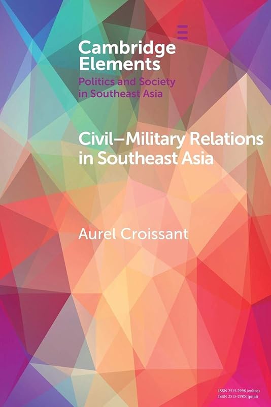 Civil-Military Relations in Southeast Asia (Elements in Politics and Society in Southeast Asia) by Aurel Croissant