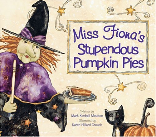 Miss Fiona's Stupendous Pumpkin Pies by Mark Kimball Moulton