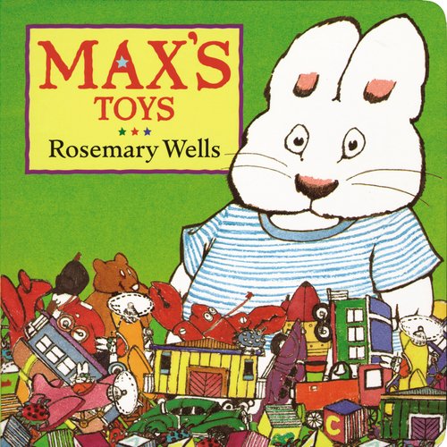 Max's Toys (Max & Ruby) by Rosemary Wells