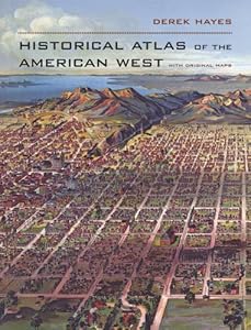 Historical Atlas of the American West: With Original Maps