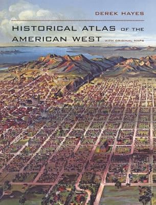 Historical Atlas of the American West: With Original Maps