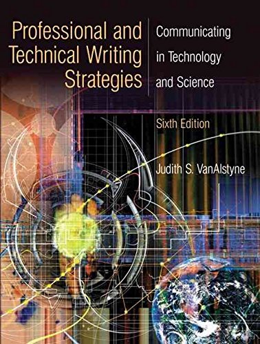 Professional and Technical Writing Strategies: Communicating in Technology and Science (6th Edition) by Judith S. VanAlstyne
