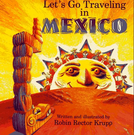 Let's Go Traveling in Mexico by Robin Rector Krupp
