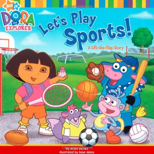 Let's Play Sports!: A Lift-the-Flap Story (Dora the Explorer (Simon & Schuster)) by Alison Inches