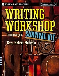 Writing Workshop Survival Kit (J-B Ed: Survival Guides Book 166) by Gary R. Muschla