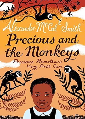Precious and the Monkeys: Precious Ramotswe's Very First Case by Alexander McCall Smith