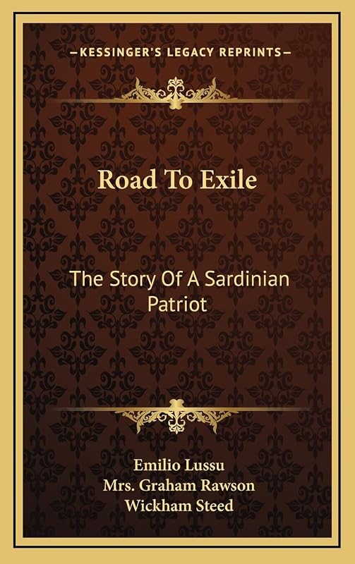 Road To Exile: The Story Of A Sardinian Patriot by Emilio Lussu