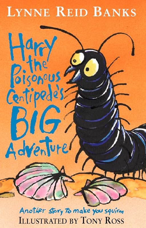 Harry the Poisonous Centipede's Big Adventure by Lynne Reid Banks