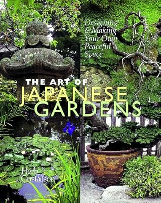The Art of Japanese Gardens: Designing & Making Your Own Peaceful Space