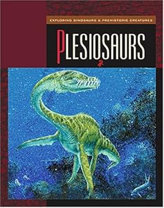 Plesiosaurs (Exploring Dinosaurs & Prehistoric Creatures)