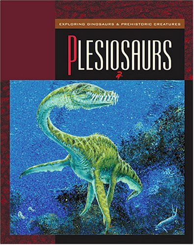 Plesiosaurs (Exploring Dinosaurs & Prehistoric Creatures) by Susan Heinrichs Gray