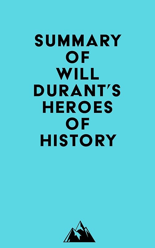 Summary of Will Durant's Heroes of History by Everest Media