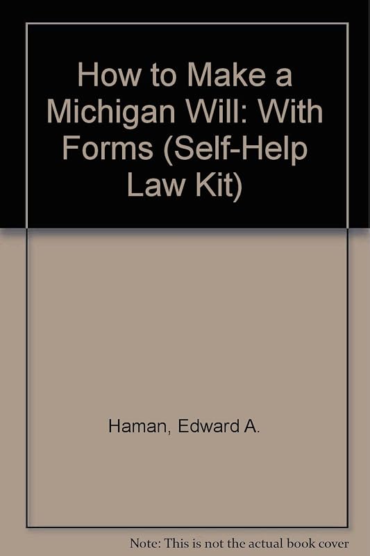 How to Make a Michigan Will: With Forms (Self-Help Law Kit) by Edward A. Haman