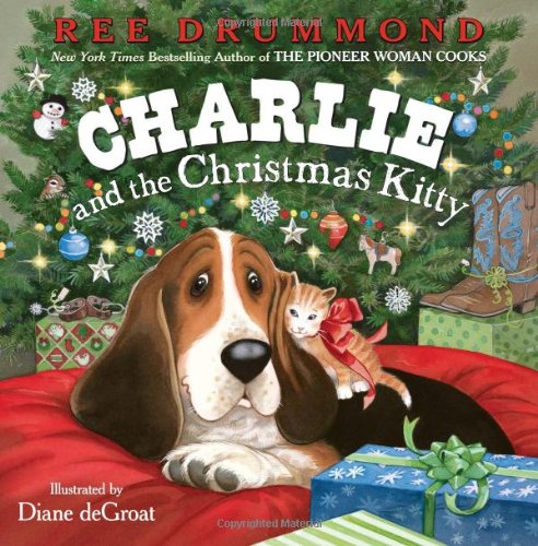 Charlie and the Christmas Kitty by Ree Drummond