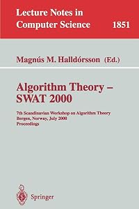 Algorithm Theory - SWAT 2000: 7th Scandinavian Workshop on Algorithm Theory Bergen, Norway, July 5-7, 2000 Proceedings (Lecture Notes in Computer Science, 1851) by Magnus M. Halldorsson