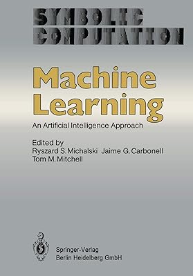 Machine Learning: An Artificial Intelligence Approach (Symbolic Computation)