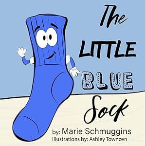 The Little Blue Sock (The Little Blue Sock Series) by Marie Schmuggins