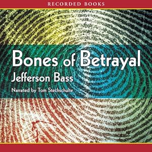Bones of Betrayal: A Body Farm Novel by Jefferson Bass