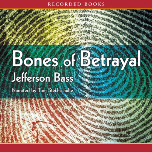 Bones of Betrayal: A Body Farm Novel by Jefferson Bass