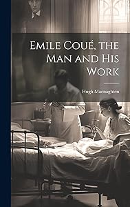 Emile Coué, the man and his Work by Hugh Macnaghten