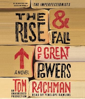 The Rise &amp; Fall of Great Powers: A Novel