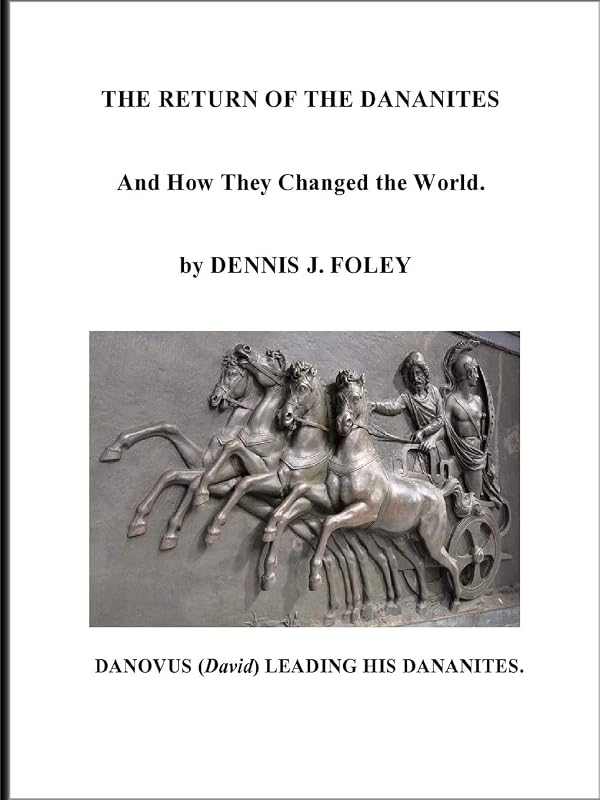 The Return of the Dananites, and How They Changed the World by Dennis J. Foley