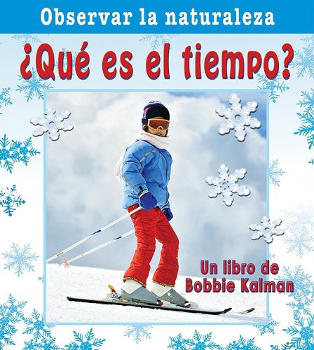 Que es el Tiempo?/ What Tims is it? (Observar La Naturaleza / Looking at Nature) (Spanish Edition) by Bobbie Kalman